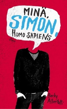 Minä, Simon, Homo Sapiens by Becky Albertalli, Lotta Sonninen