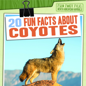 20 Fun Facts about Coyotes by Charlie Light