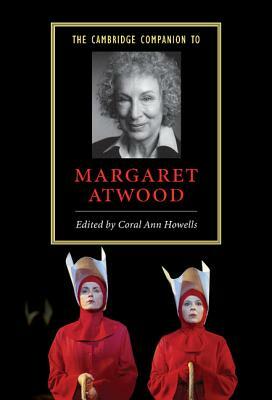 The Cambridge Companion to Margaret Atwood by Coral Ann Howells