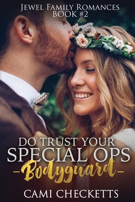 Do Trust Your Special Ops Bodyguard by Cami Checketts