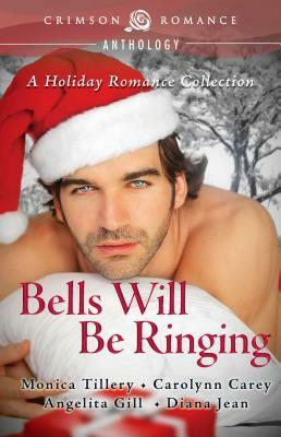 Bells Will Be Ringing by Carolynn Carey, Angelita Gill, Monica Tillery