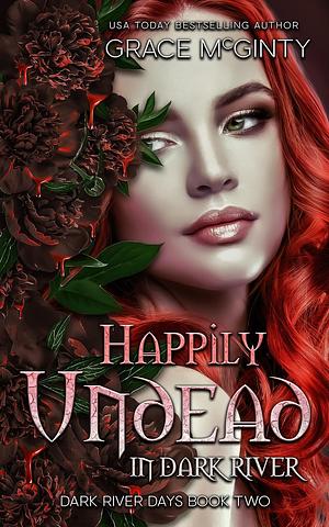 Happily Undead in Dark River by Grace McGinty
