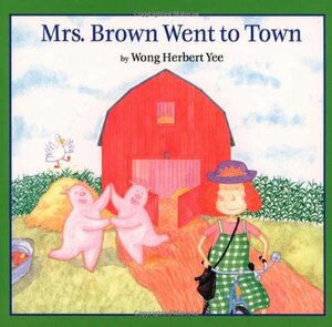 Mrs. Brown Went to Town by Wong Herbert Yee