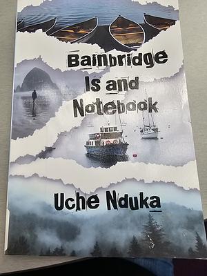 Bainbridge Island Notebook by Uche Nduka