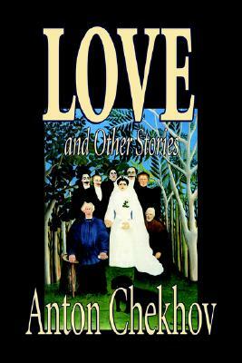 Love and Other Stories by Anton Chekhov, Fiction, Short Stories, Classics, Literary by Anton Chekhov