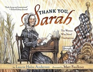 Thank You, Sarah: The Woman Who Saved Thanksgiving by Matt Faulkner, Laurie Halse Anderson