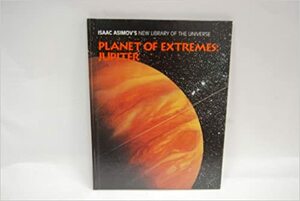 Planet of Extremes--Jupiter by Isaac Asimov, Greg Walz-Chojnacki