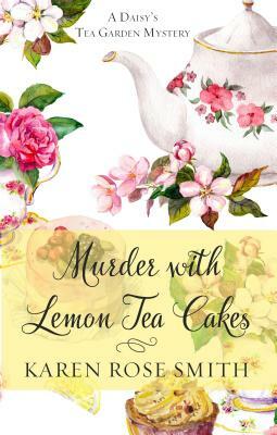 Murder with Lemon Tea Cakes by Karen Rose Smith