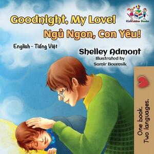 Goodnight, My Love!: English Vietnamese by Kidkiddos Books, Shelley Admont