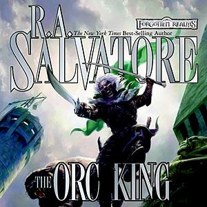 The Orc King by R.A. Salvatore