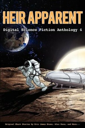Heir Apparent (Digital Science Fiction Anthology, #4) by Christine Clukey Reece, Ed Greenwood, Eric James Stone, Cassandra Rose Clarke