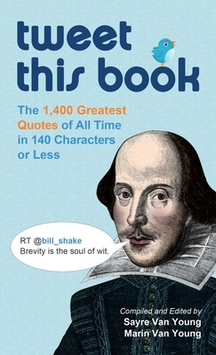 Tweet This Book: The 1,400 Greatest Quotes of All Time in 140 Characters or Less by 
