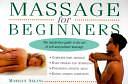 Massage for Beginners by Mark Ansari, Liz Lark