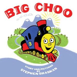 Big Choo by Stephen Shaskan