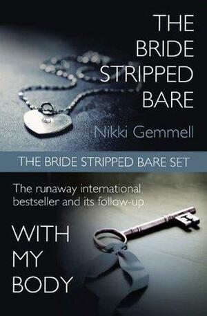 The Bride Stripped Bare Set: The Bride Stripped Bare / With My Body by Nikki Gemmell