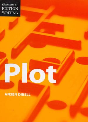 Elements of Fiction Writing - Plot by Ansen Dibell, Ansen Dibell