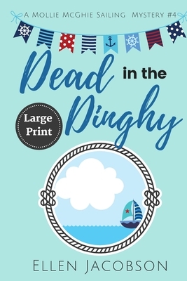 Dead in the Dinghy: Large Print Edition by Ellen Jacobson