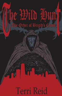 The Order of Brigid's Cross - The Wild Hunt by Terri Reid