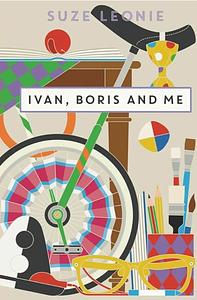 Ivan, Boris and Me  by Suze Leonie