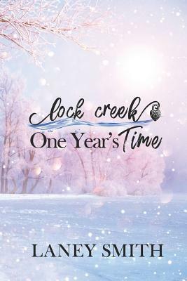 Lock Creek: One Year's Time by Laney Smith