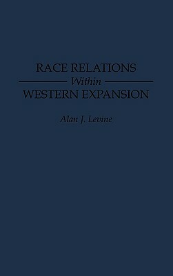 Race Relations Within Western Expansion by Alan Levine