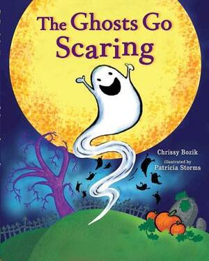 The Ghosts Go Scaring by Chrissy Bozik
