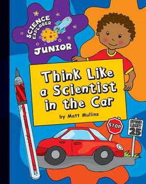 Think Like a Scientist in the Car by Matt Mullins