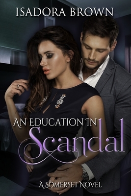 An Education in Scandal: A Somerset Novel by Isadora Brown