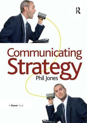 Communicating Strategy by Phil Jones