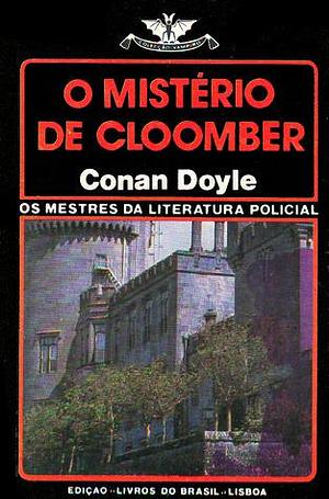 O Mistério de Cloomber by Arthur Conan Doyle, J. Lima da Costa