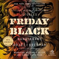 Friday Black by Nana Kwame Adjei-Brenyah