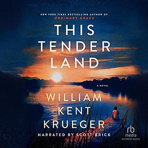 This Tender Land: A Novel by William Kent Krueger