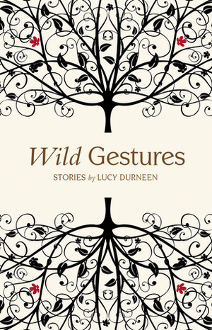 Wild Gestures: Stories by Lucy Durneen