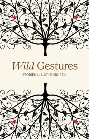 Wild Gestures: Stories by Lucy Durneen