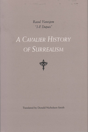 A Cavalier History of Surrealism by Donald Nicholson-Smith, Raoul Vaneigem