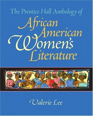 The Prentice Hall Anthology of African American Women's Literature by Valerie Lee