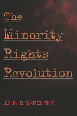 The Minority Rights Revolution by John D. Skrentny