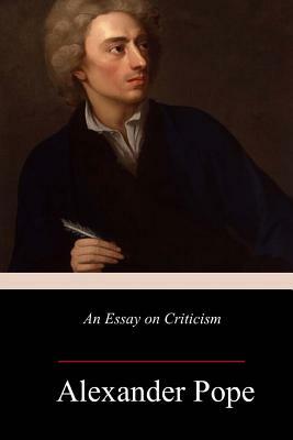 An Essay on Criticism by Alexander Pope