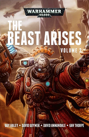 The Beast Arises: Volume 2 by Gav Thorpe, David Guymer, David Annandale, Guy Haley
