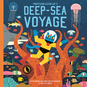 Professor Astro Cat's Deep Sea Voyage by Dominic Walliman