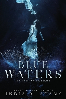 Blue Waters by India R. Adams