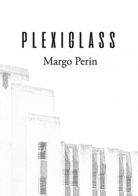 Plexiglass by Margo Perin