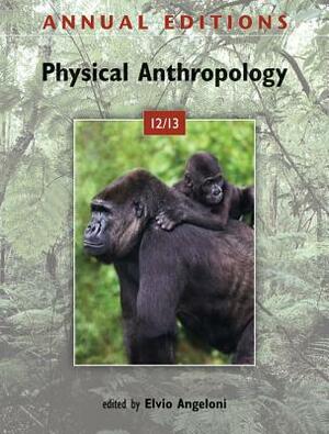 Annual Editions: Physical Anthropology 12/13 Annual Editions: Physical Anthropology 12/13 by Elvio Angeloni