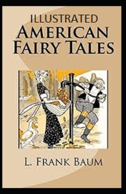 American Fairy Tales Illustrated by L. Frank Baum