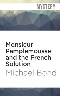 Monsieur Pamplemousse and the French Solution by Michael Bond