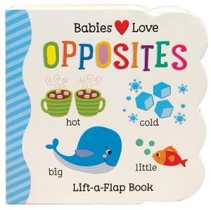 Babies Love Opposites by Scarlett Wing