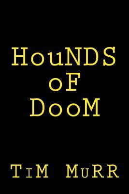 Hounds of Doom by Tim Murr