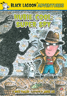 Hubie Cool: Super Spy by Mike Thaler