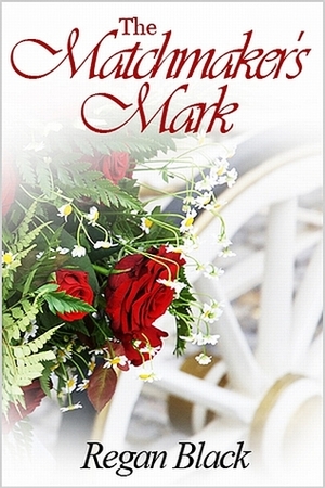 The Matchmaker's Mark by Regan Black