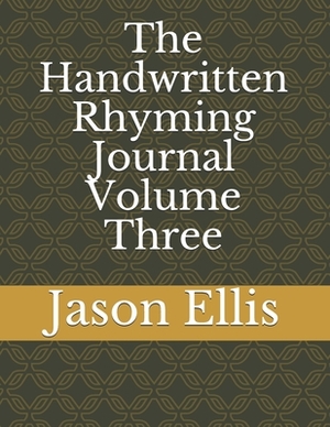 The Handwritten Rhyming Journal Volume Three by Jason Ellis